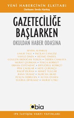 Gazeteciliğe Başlarken (IPS Yayınları 14)