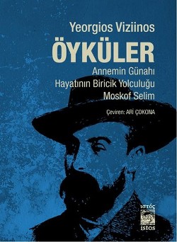 Öyküler: Annemin Günahı Hayatının Biricik Yolculuğu Moskof Selim