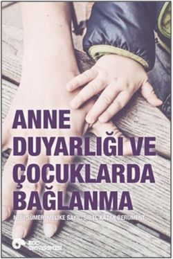 Anne Duyarlılığı ve Çocuklarda Bağlanma