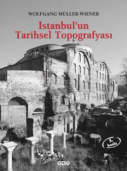 İstanbul’un Tarihsel Topografyası 17. Yüzyıl Başlarına Kadar Byzantion-Konstantinopolis - İstanbul