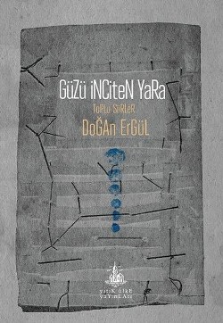 Güzü İnciten Yara - Toplu Şiirler