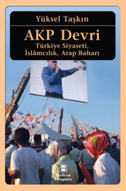 AKP Devri: Türkiye Siyaseti, İslamcılık, Arap Baharı