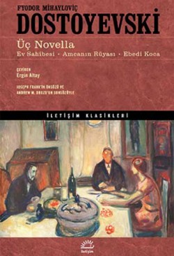 Üç Novella: Ev Sahibesi, Amcanın Rüyası, Ebedi Koca