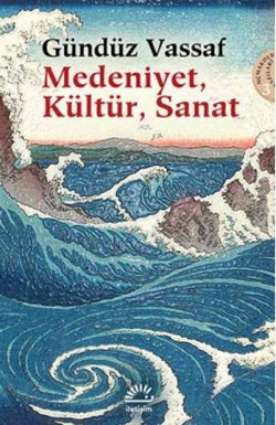 Medeniyet, Kültür, Sanat: Uçmakdere Yazıları 3