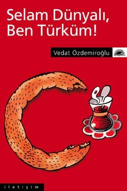 Selam Dünyalı, Ben Türküm!