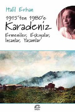 1915'ten 1980'e Karadeniz: Ermeniler, Eşkıyalar, İnsanlar, Yaşamlar