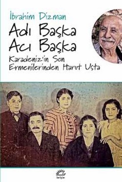 Adı Başka Acı Başka: Karadeniz'in Son Ermenilerinden Harut Usta