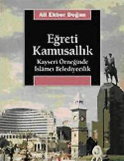 Eğreti Kamusallık: Kayseri Örneğinde İslamcı Belediyecilik