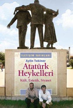 Atatürk Heykelleri: Kült, Estetik, Siyaset