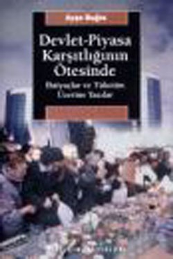 Devlet-Piyasa Karşıtlığının Ötesinde: İhtiyaçlar ve Tüketim Üzerine Yazılar