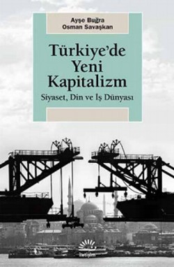 Türkiye'de Yeni Kapitalizm Siyaset, Din ve İş Dünyası