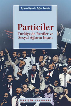 Particiler: Türkiye'de Partiler ve Sosyal Ağların İnşası