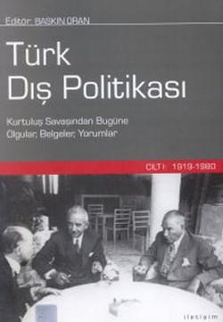 Türk Dış Politikası Cilt 1: 1919-1980 (Kurtuluş Savaşından Bugüne Olgular, Belgeler, Yorumlar)