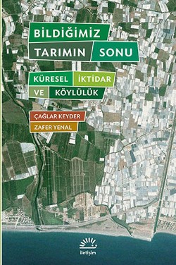 Bildiğimiz Tarımın Sonu: Küresel İktidar ve Köylülük