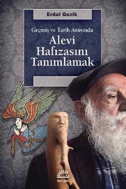 Alevi Hafızasını Tanımlamak: Geçmiş ve Tarih Aslında