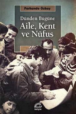 Dünden Bugüne Aile, Kent ve Nüfus