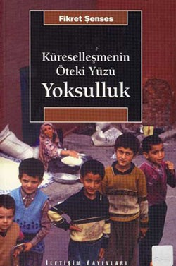 Küreselleşmenin Öteki Yüzü Yoksulluk: Kavramlar, Nedenler, Politikalar ve Temel Eğilimler