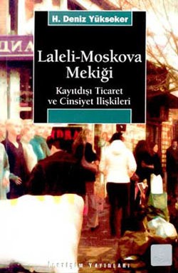 Laleli-Moskova Mekiği: Kayıtdışı Ticaret ve Cinsiyet İlişkileri