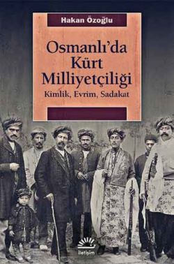 Osmanlı'da Kürt Milliyetçiliği: Kimlik, Evrim, Sadakat