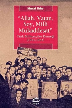 Allah, Vatan,Soy, Milli Mukaddesat: Türk Milliyetçiler Derneği (1951-1953)