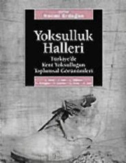 Yoksulluk Halleri: Türkiye'de Kent Yoksulluğunun Toplumsal Görünümleri