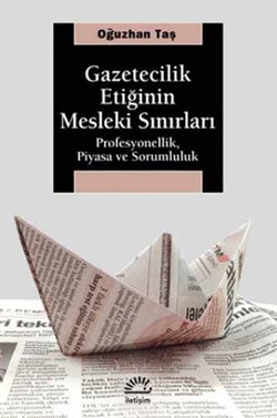 Gazetecilik Etiğinin Mesleki Sınırları: Profesyonellik, Piyasa ve Sorumluluk