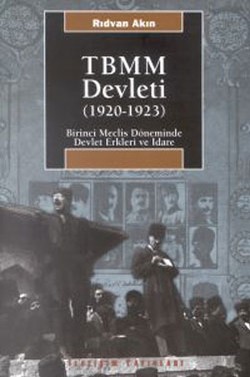 TBMM Devleti (1920-1923): Birinci Meclis Döneminde Devlet Erkleri ve İdare