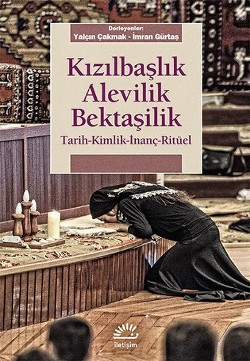 Kızılbaşlık Alevilik Bektaşilik: Tarih, Kimlik, İnanç, Ritüel