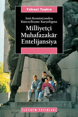 Milliyetçi Muhafazakar Entelijansiya: Anti-Komünizmden Küreselleşme Karşıtlığına