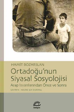 Ortadoğu'nun Siyasal Sosyolojisi: Arap İsyanlarından Önce ve Sonra