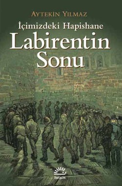 İçimizdeki Hapishane Labirentin Sonu (Genişletilmiş 2.baskı)