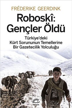 Roboski: Gençler Öldü Türkiye'deki Kürt Sorununun Temellerine Bir Gazetecilik Yolculuğu