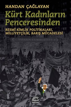 Kürt Kadınların Penceresinden: Resmi Kimlik Politikaları, Milliyetçilik, Barış Mücadelesi