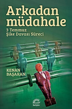 Arkadan Müdahele: 3 Temmuz Şike Davası Süreci