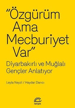 Özgürüm Ama Mecburiyet Var: Diyarbakırlı ve Muğlalı Gençler Anlatıyor