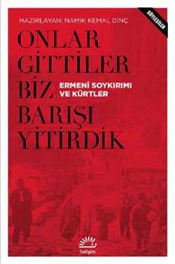 Onlar Gittiler Biz Barışı Yitirdik: Ermeni Soykırımı ve Kürtler