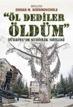 Öl Dediler Öldüm: Türkiye'de Şehitlik Mitleri