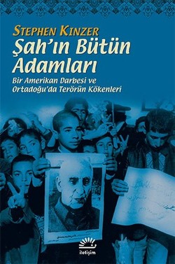 Şah'ın Bütün Adamları: Bir Amerikan Darbesi ve Ortadoğu'da Terörün Kökenleri