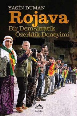 Rojava: Bir Demokratik Özerklik Deneyimi