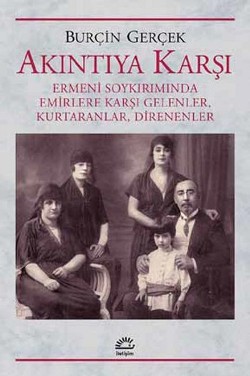 Akıntıya Karşı: Ermeni Soykırımında Emirlere Karşı Gelenler, Kurtaranlar, Direnenler