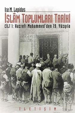 İslam Toplumları Tarihi Cilt 1: Hazreti Muhammed'den 19. Yüzyıla