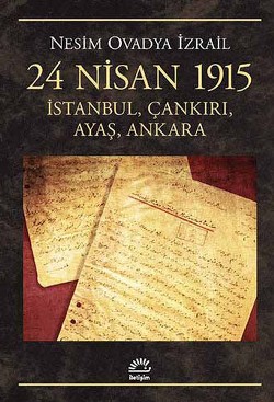 24 Nisan 1915: İstanbul, Çankırı, Ayaş, Ankara