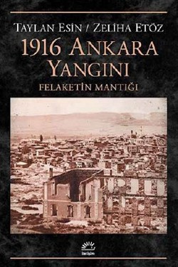 1916 Ankara Yangını: Felaketin Mantığı