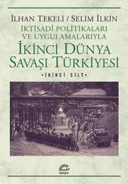 İkinci Dünya Savaşı Türkiyesi 2. Cilt: İktisadi Politikaları ve Uygulamalarıyla