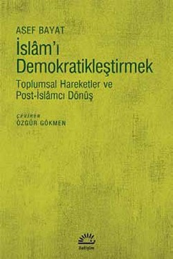 İslam'ı Demokratikleştirmek: Toplumsal Hareketler ve Post-İslamcı Dönüş