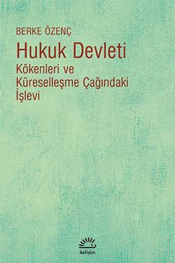 Hukuk Devleti: Kökenleri ve Küreselleşme Çağındaki İşlevi