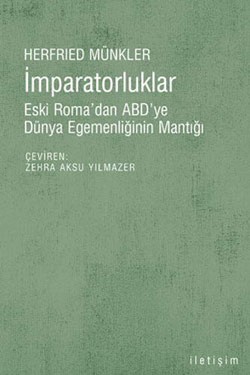 İmparatorluklar: Eski Roma'dan ABD'ye Dünya Egemenliğinin Mantığı