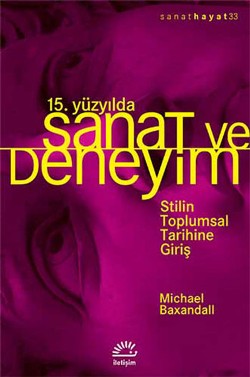 15.Yüzyılda Sanat ve Deneyim: Stilin Toplumsal Tarihine Giriş