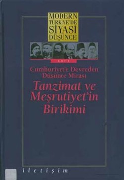 Modern Türkiye'de Siyasi Düşünce Cilt 1 - Cumhuriyet’e Devreden Düşünce Mirası Tanzimat ve Meşrutiyet’in Birikimi (Ciltli)