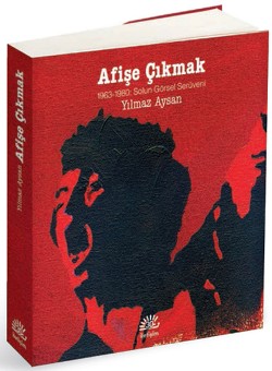 Afişe Çıkmak: 1963 - 1980 Solun Görsel Serüveni